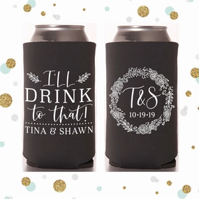 I'll Drink to That - Tall Boy 16oz Wedding Can Cooler #132