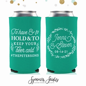 To Have and To Hold - Slim 12oz Wedding Can Cooler #68S